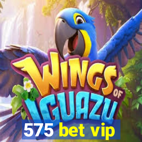 575 bet vip